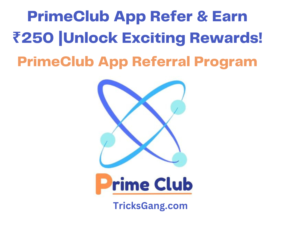 PrimeClub App Refer & Earn ₹250 |Unlock Exciting Rewards!